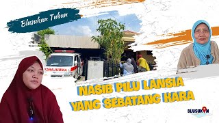 [TUBAN] Nasib Pilu Sang Lansia yang Sebatang Kara | Blusukan