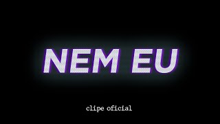 Nem Eu - Chococorn and the Sugarcanes (CLIPE OFICIAL)