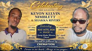 CELEBRATING THE LIFE OF KEYON KELVIN NIMBLETT & SHAKKA RIVERS