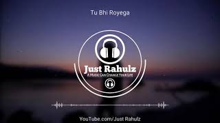 Tu Bhi Royega (8D Audio) - Bhavin, Sameeksha, Vishal | Jyotica Tangri | 3D Surrounded Song | HQ
