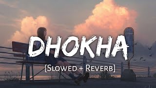 Dhokha [Slowed+Reverb] - Arijit Singh | Manan Bhardwaj | 10 PM LOFi