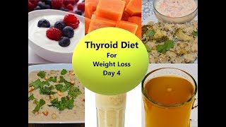 Hypothyroid Meal Plan Day 4 | Weight Loss Diet For Both Men & Women | Indian Weight Loss Diet