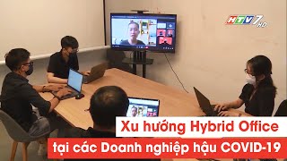 Chuyện trưa 12h | Xu hướng Hybrid Office lên ngôi tại các Doanh nghiệp hậu COVID-19 | HTV