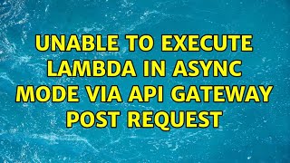 Unable to execute Lambda in Async mode via API Gateway POST request