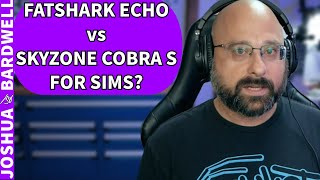 Fatshark Echo vs Skyzone Cobra S For Sims? HDMI2AV Adapter? - FPV Questions