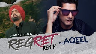 Regret (Official Remix) | Ammy Virk | DJ Aqeel | Glancy Rego | North Don | Latest Punjabi Songs 2020