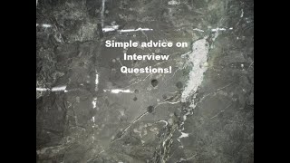 Simple advice on Interview Questions