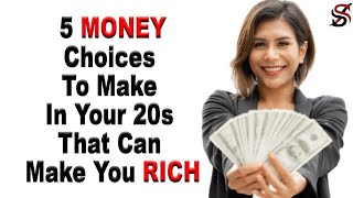 5 Money Choices to Make in Your 20s that Can Make You Rich