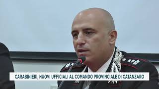 CARABINIERI, NUOVI UFFICIALI AL COMANDO PROVINCIALE DI CATANZARO