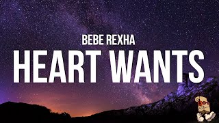Bebe Rexha - Heart Wants What It Wants (Lyrics)