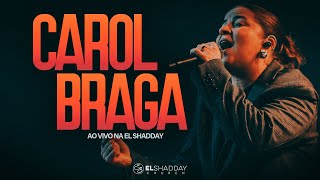 CAROL BRAGA I AO VIVO I El Shadday Church