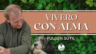 Los viveros como generadores de vida y sostenibilidad | Fulgen Sútil