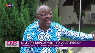 Military deployment to Volta region: Government must call officers to order - Woyome