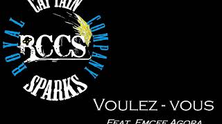 Captain Sparks \u0026 Royal Company (feat. Emcee Agora) - Voulez-Vous