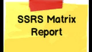 SSRS Step by Step :- Lab 1 How to create a matrix report using SQL Server reporting service?