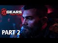 GEARS TACTICS Gameplay Walkthrough Part 2 No Commentary