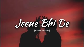 Jeene Bhi De-Lofi [Slowed+Reverb]