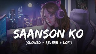 Saanson Ko - Lofi Mix | Slowed + Reverb | Arijit Singh | Zid | Viral Lofi Song | Soloman lofi