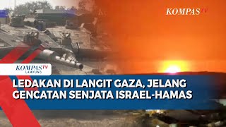 Ledakan di Langit Gaza, Jelang Gencatan Senjata Israel Hamas