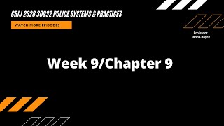 CRIJ 2328 30932 Police Systems and Practices Week 9 Chapter 9