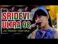 SRIDEVI Aku Dilahirkan Untuk Siapa || Ultra 98 Music Live Tanjung Raya