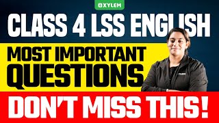 Class 4 LSS English | MOST IMPORTANT QUESTIONS - DONT MISS THIS! | Xylem Class 4