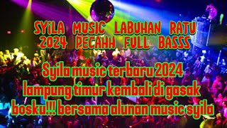 SYILA MUSIC TERBARU‼️LABUHAN RATU FULL BASS💢paling enak 2024#djslowfullbass#syilamusicterbaru