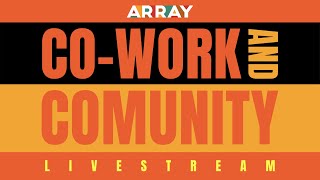 ARRAY's Co-Work and Community