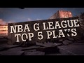 NBA G League Top 5 Plays of February! (NBA TV's High Tops)