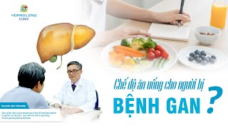 Chế độ ăn uống cho người bị bệnh gan - Khỏe thật đơn giản