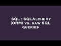 SQL : SQLAlchemy (ORM) vs. raw SQL queries