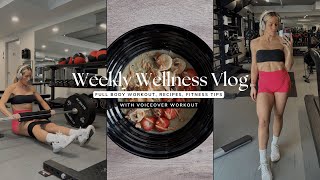 WEEKLY WELLNESS VLOG: Full Body Workout, recipes, fitness tips