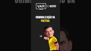 Criminalização da política | VAR do Moro #Shorts