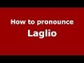 How to pronounce Laglio (Italian/Italy) - PronounceNames.com