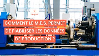 Comment le M.E.S. va permettre de fiabiliser les données de production ?