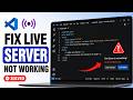 How To Fix Live Server Is Not Working In VS Code?