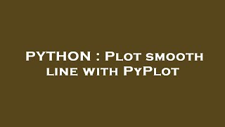 PYTHON : Plot smooth line with PyPlot