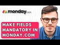 How To Make Fields Mandatory In Monday.com [2026 Guide]