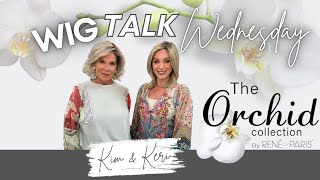 Wig Talk:  The New Orchid Collection by René of Paris