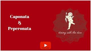 Dining with the Diva | Caponata & Peperonata