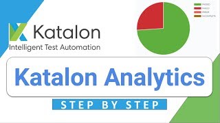 Katalon Studio 19 - How to use Katalon Analytics | Step-by-Step for Beginners