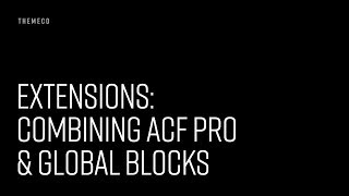 Extensions: Combining ACF Pro \u0026 Global Blocks