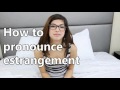 how to pronounce estrangement