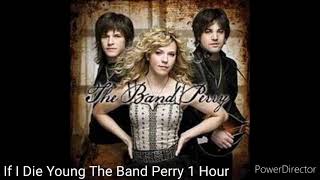 If I Die Young The Band Perry 1 Hour