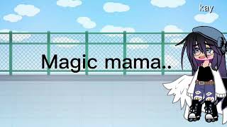 “Magic mama”||kay and mikol|| if mikol was in a coma