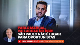 PABLO MARÇAL, VAI LACRAR NO BBB! SÃO PAULO NÃO É LUGAR PARA OPORTUNISTAS