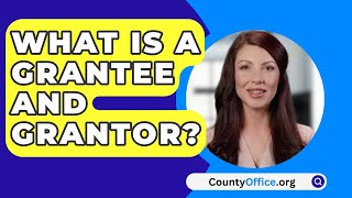 What Is A Grantee And Grantor? - CountyOffice.org