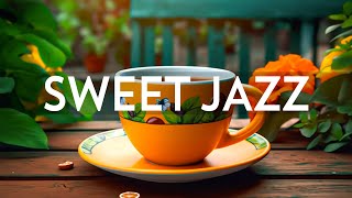 Morning Jazz Playlist - Smooth Jazz Instrumental & Relaxing Sweet Bossa Nova Music for a Good Mood