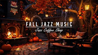 🍁Relaxing Night Jazz Music \u0026 Fall Cafe Ambience for Sleep Tight, Relax, Work ~ Crackling Fireplace