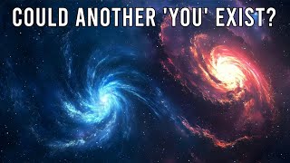 Parallel Universes - Could Another You Exist?